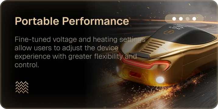 Portable performance. Fine-tuned voltage and heating settings allow users to adjust the device experience with greater flexibility and control.